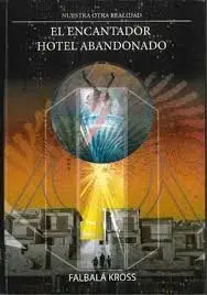 El Encantador Hotel Abandonado