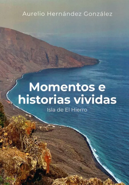 Momentos e Historias Vividas. Isla de el Hierro