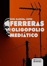 Ferreras y el Oligopolio Mediatico