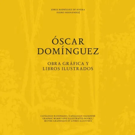 Óscar Domínguez. Catálogo Razonado. Obra Gráfica y Libros Ilustrados
