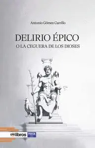 Delirio Épico o la Ceguera de los Dioses