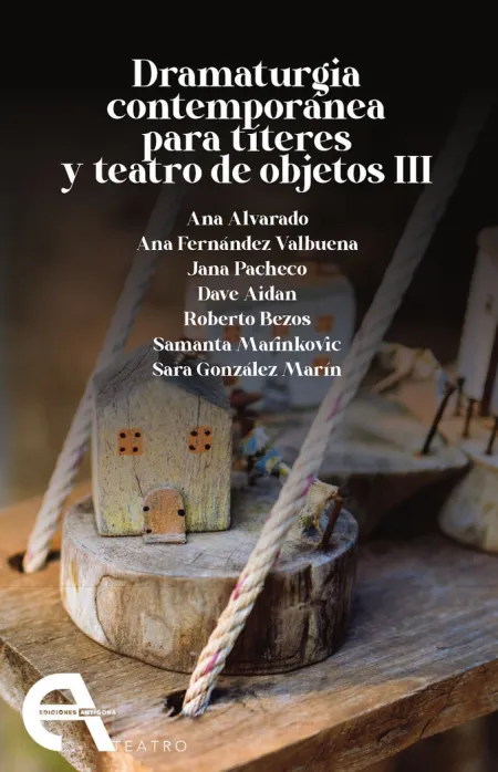 Dramaturgia Contemporánea para Títeres y Teatro de Objetos Iii