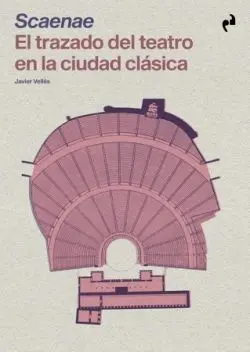 Scaenae. El Trazado del Teatro en la Ciudad Clásica