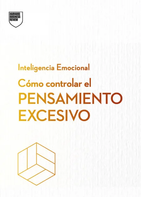 Cómo Controlar el Pensamiento Excesivo. Inteligencia Emocional