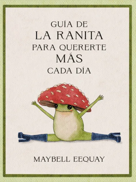 Guia de la Ranita para Quererte Más Cada Día