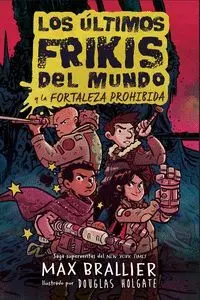 Los Ultimos Frikis del Mundo y la la Fortaleza Prohibida