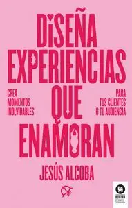 Diseña Experiencias que Enamoran