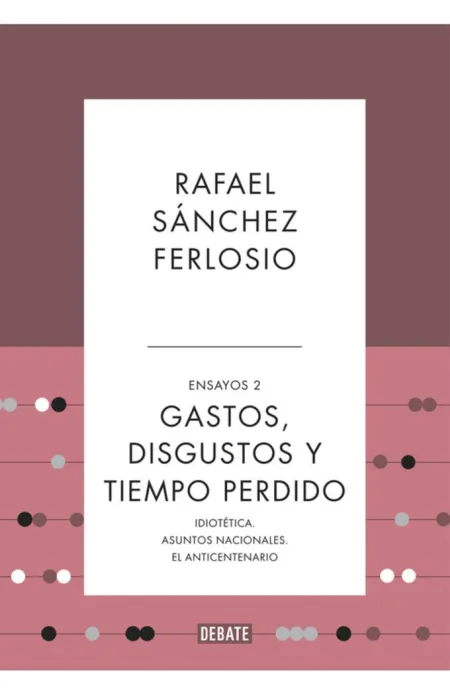 Gastos, Disgustos y Tiempo Perdido (Ensayos 2)