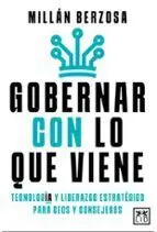 Gobernar con lo que Viene