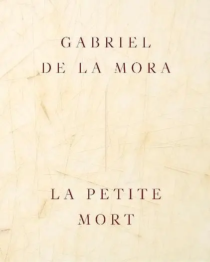 Gabriel de la Mora: la Petite Mort (Español)