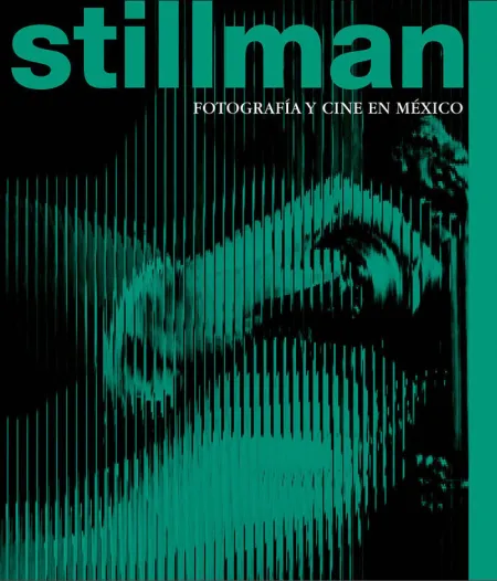 Stillman. Fotografia y Cine en Mexico
