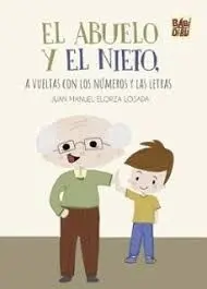 Abuelo y el Nieto. a Vueltas con los Numeros y las Letras