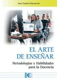 El Arte de Enseñar. Metodologías y Habilidades para la Docencia