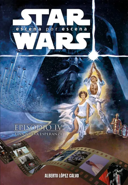 Star Wars: Escena por Escena. Episodio Iv: una Nueva Esperanza