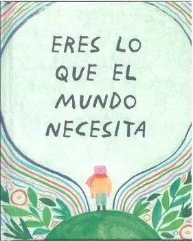 Eres lo que el Mundo Necesita