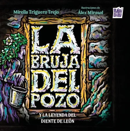 La Bruja del Pozo y la Leyenda del Diente de León