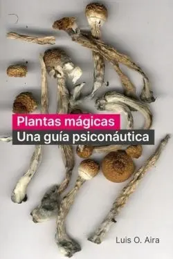 Plantas Mágicas. Una Guía Psiconáutica