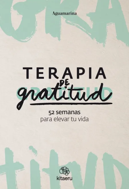Terapia de Gratitud 52 Semanas para Elevar tu Vida