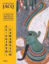 El Egipto Faraonico. La Edad de Oro de las Piramides