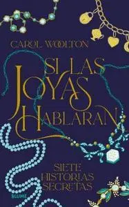 Si las Joyas Hablaran. Siete Historias Secretas