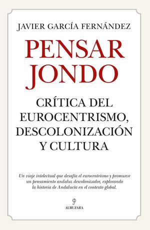 PENSAR JONDO: ANDALUCISMO Y DESCOLONIZACIÓN CULTURAL