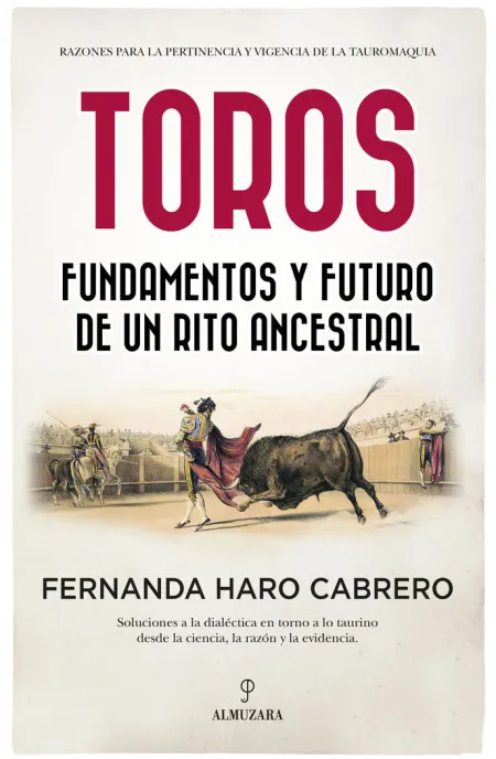 Toros. Fundamentos y Futuro de un Rito Ancestral