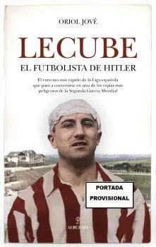 Lecube, el Futbolista de Hitler