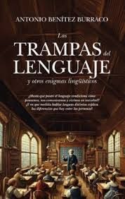 LAS TRAMPAS DEL LENGUAJE Y OTROS ENIGMAS LINGUÍSTICOS