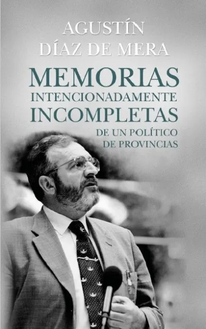 Memorias Intencionadamente Incompletas de un Político de Provincias