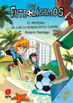 Los Futbolísimos 30. El Misterio de los 15 Robos en el Caribe