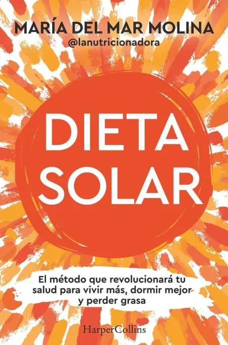 Dieta Solar. Metodo Revolucionará tu Salud Vivir Más