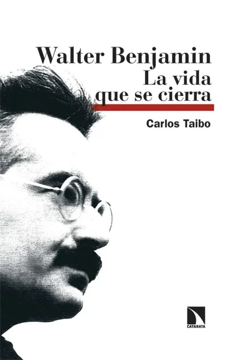 Walter Benjamin. La Vida que se Cierra