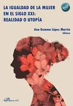 La Igualdad de la Mujer en el Siglo Xxi: Realidad o Utopia