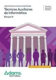 Tecnicos Auxiliares de Informatica. Temario y Supuestos Practicos (Bloque Iii)