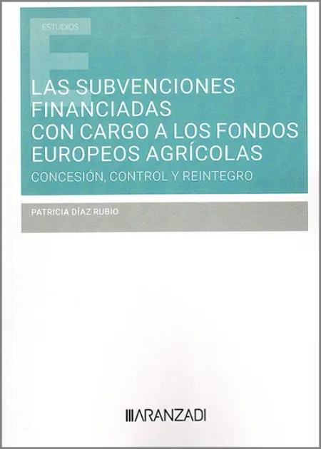 Las Subvenciones Financiadas con Cargo a los Fondos Europeos Agrícolas
