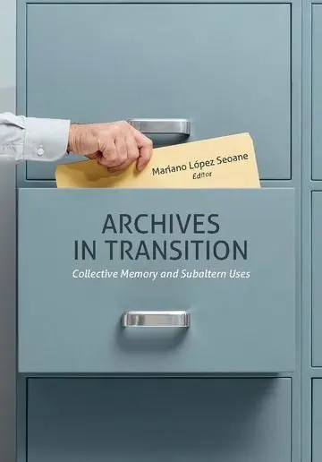 Archives In Transition. Collective Memory And Subaltern Uses