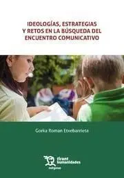 Ideologías, Estrategias y Retos en la Busqueda del Encuentro Comunicativo