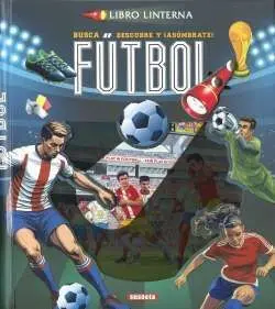 Futbol. Libro Linterna. Busca, Descubre y Asómbrate