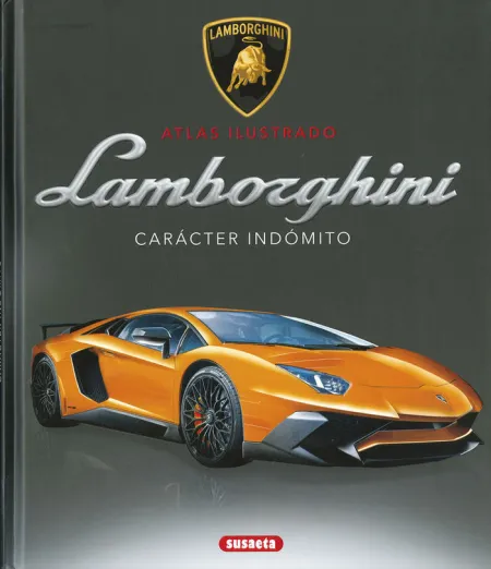 Lamborghini. Carácter Indómito - Atlas Ilustrado