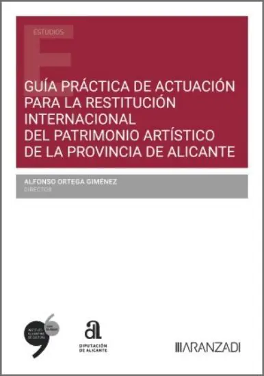 Guía Práctica de Actuación para la Restitución Internacional del Patrimonio Artístico de la Provincia de Alicante