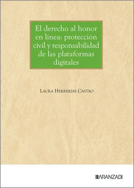 El Derecho Al Honor en Linea. Protección Civil y Responsabilidad de las Plataformas Digitales