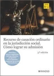 Recurso de Casacion Ordinario en Jurisdiccion Social. Como Lograr Su Admisión