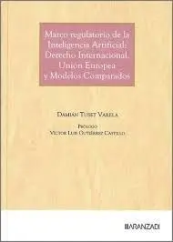 Marco Regulatorio de la Inteligencia Artificial: Derecho Internacional, Unión Europea y Modelos Comparados