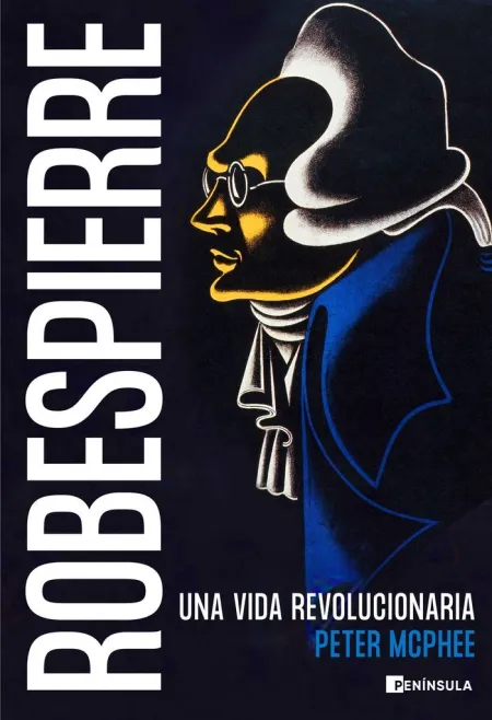 Robespierre. Una Vida Revolucionaria