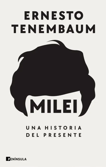 Milei: una Historia del Presente