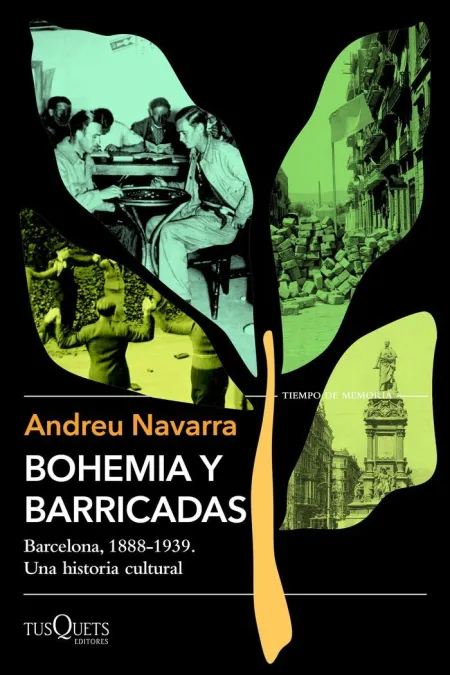Bohemia y Barricadas. Barcelona, 1888-1936. Una Historia Cultural