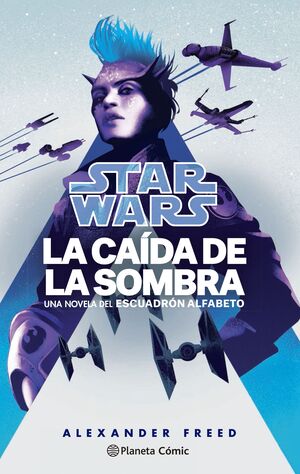 STAR WARS. LA CAÍDA DE LA SOMBRA. ESCUADRÓN ALFABETO N. 02/03 (NOVELA)
