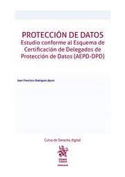 PROTECCION DE DATOS. ESTUDIO CONFORME AL ESQUEMA DE CERTIFICACIÓN DE DELEGADOS DE PROTECCIÓN DE DATOS