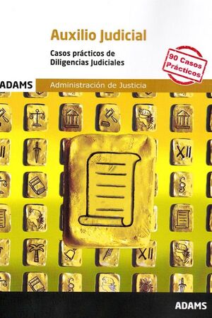 AUXILIO JUDICIAL. CASOS PRÁCTICOS DE DILIGENCIAS JUDICIALES