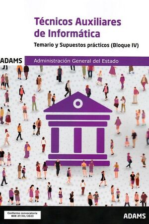 TECNICOS AUXILIARES DE INFORMATICA. TEMARIO Y SUPUESTOS PRACTCOS ( BLOQUE IV)